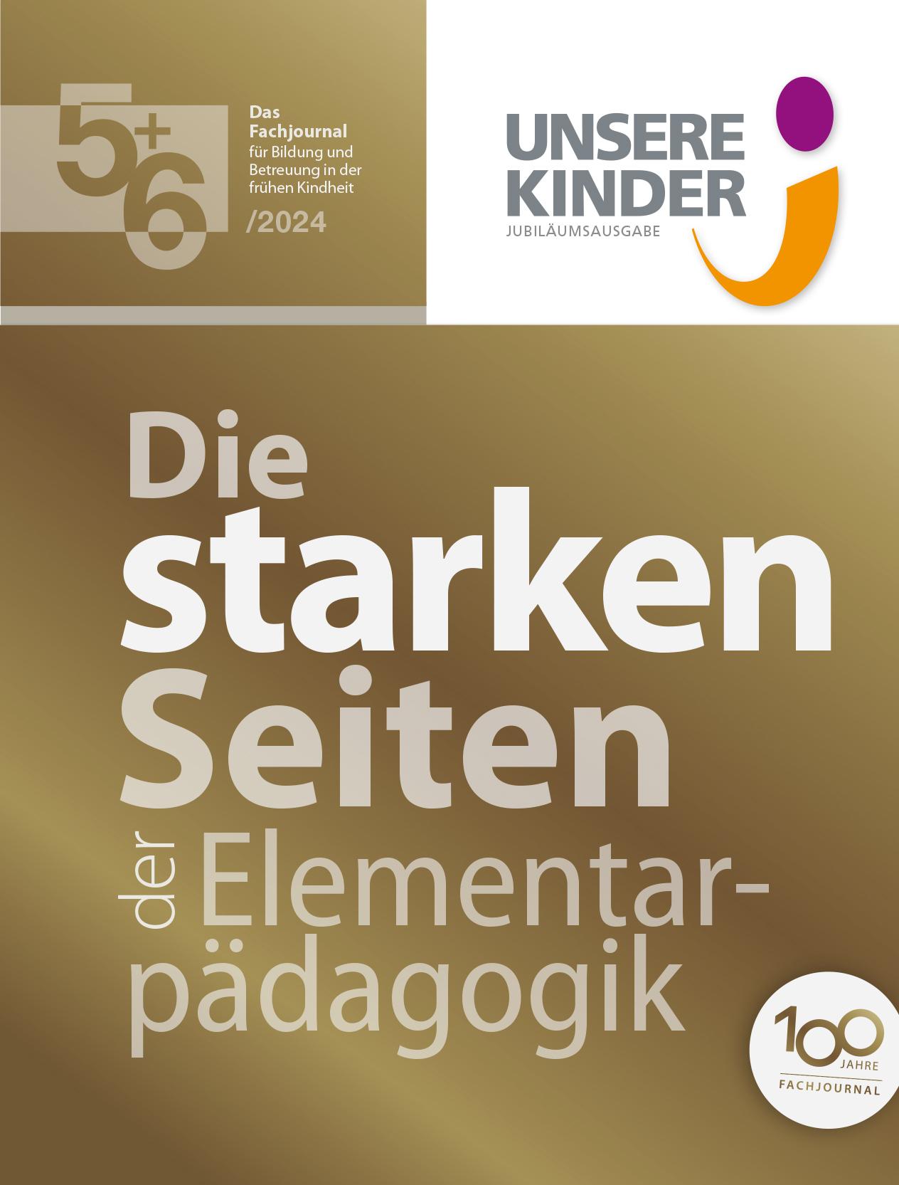 UNSERE KINDER Ausgabe 5+6/2024, Fachjournal, Elementarpädagogik, Kleinkindpädagogik, Kindergarten